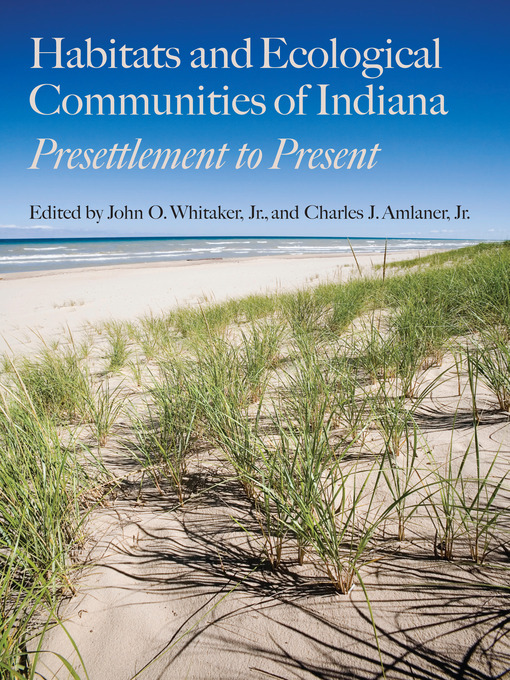Title details for Habitats and Ecological Communities of Indiana by John O. Whitaker,  Jr. - Available